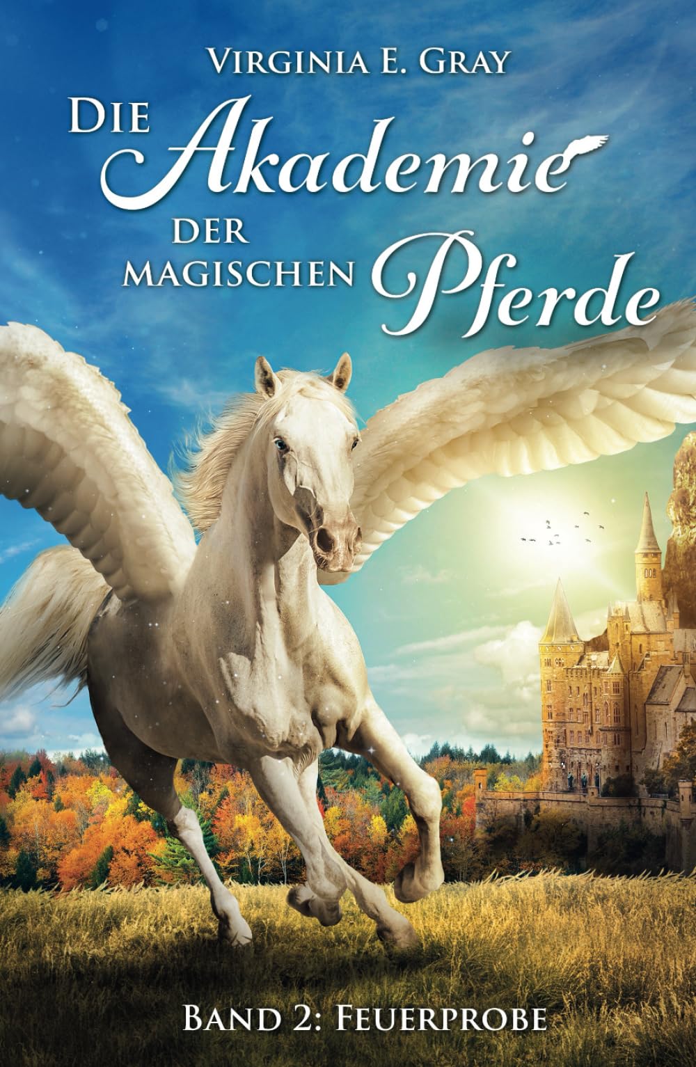 Die Akademie der magischen Pferde: Band 2: Feuerprobe Novels & Short Stories