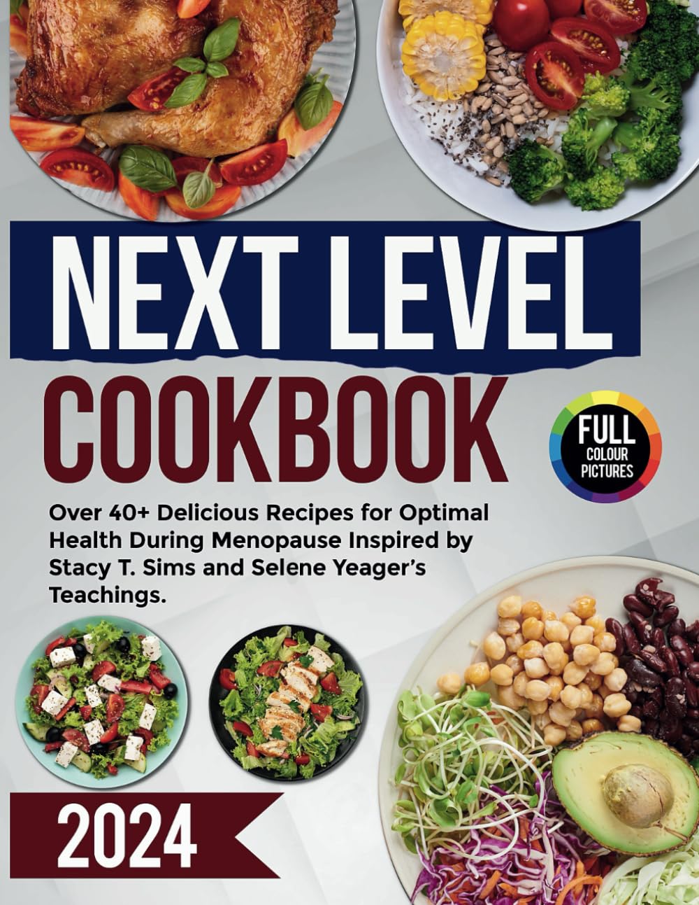 NEXT LEVEL COOKBOOK: Over 40+ Delicious Recipes for Optimal Health During Menopause Inspired by Stacy T. Sims and Selene Yeager’s Teachings Health, Nutrition & Fitness