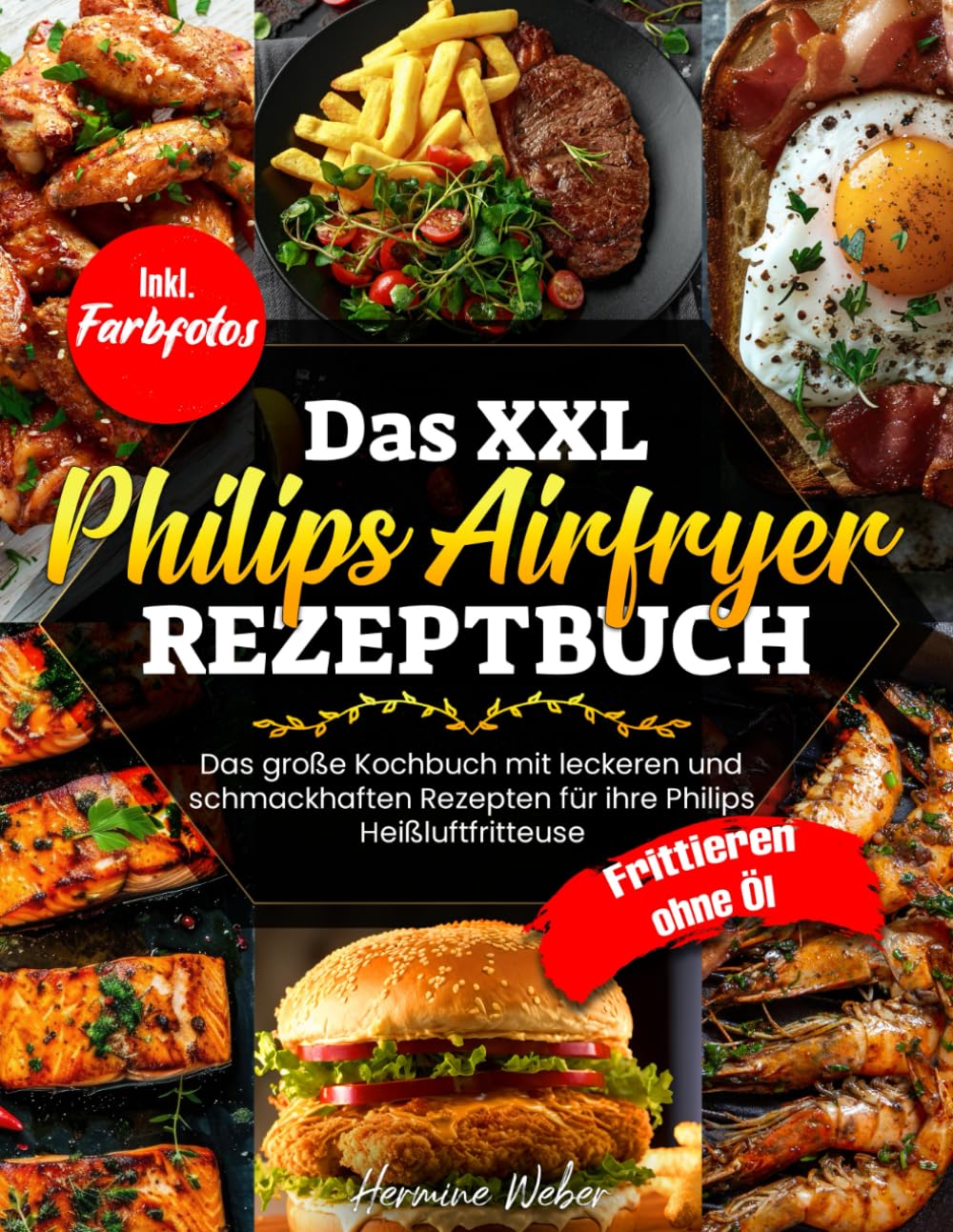 DAS XXL PHILIPS AIRFRYER REZEPTBUCH| Das große Kochbuch mit leckeren und schmackhaften Rezepten für ihre Philips Heißluftfritteuse| Inkl. Farbfotos Cooking & Enjoying