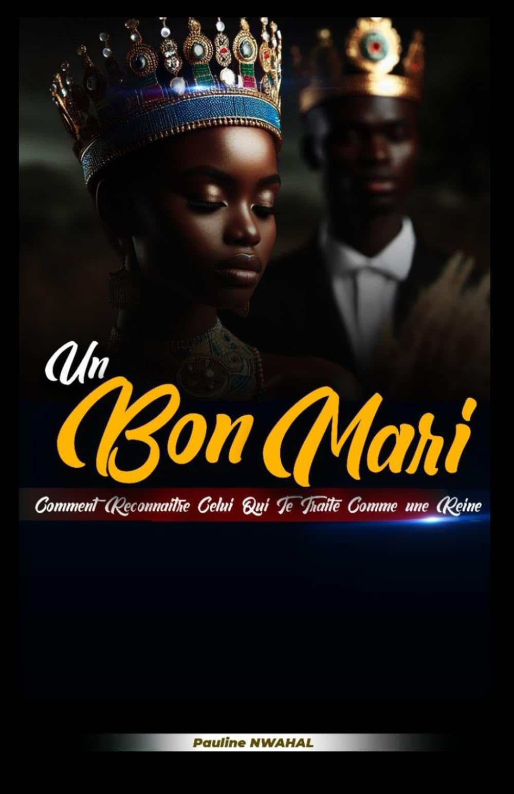 Un Bon Mari: Comment Reconnaître Celui Qui Te Traite Comme une Reine book