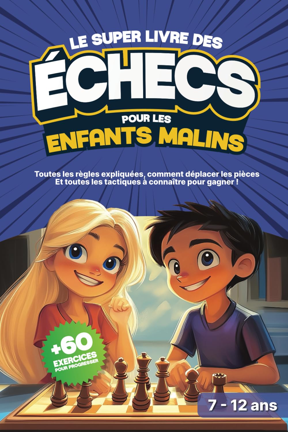 Le Super Livre des Echecs pour les Enfants Malins: Apprendre les échecs aux enfants : Débuter, progresser et gagner aux échecs - 7 à 12 ans book