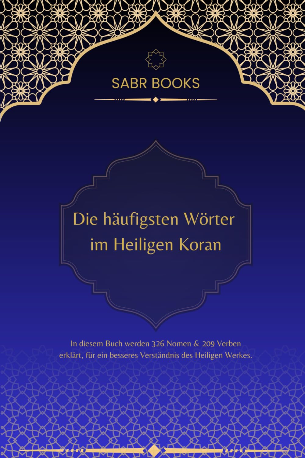 Die häufigsten Wörter im Heiligen Koran: Bis zu 70% des Heiligen Schrift verstehen. In diesem Buch werden 326 Nomen & 209 Verben erklärt. Religion & Esotericism