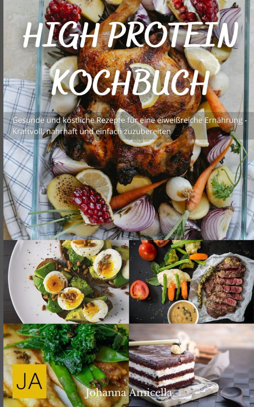 High Protein Kochbuch: Gesunde und köstliche Rezepte für eine eiweißreiche Ernährung - Kraftvoll, nahrhaft und einfach zuzubereiten Health, Nutrition & Fitness