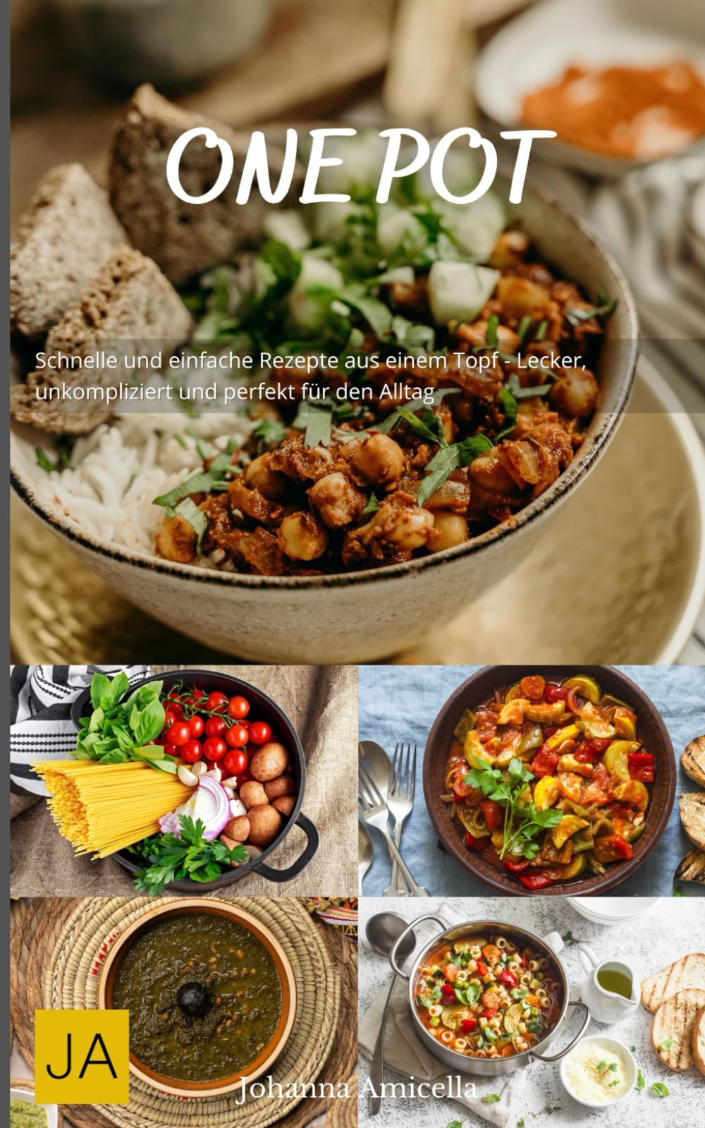 One Pot: Schnelle und einfache Rezepte aus einem Topf - Lecker, unkompliziert und perfekt für den Alltag Cooking & Enjoying