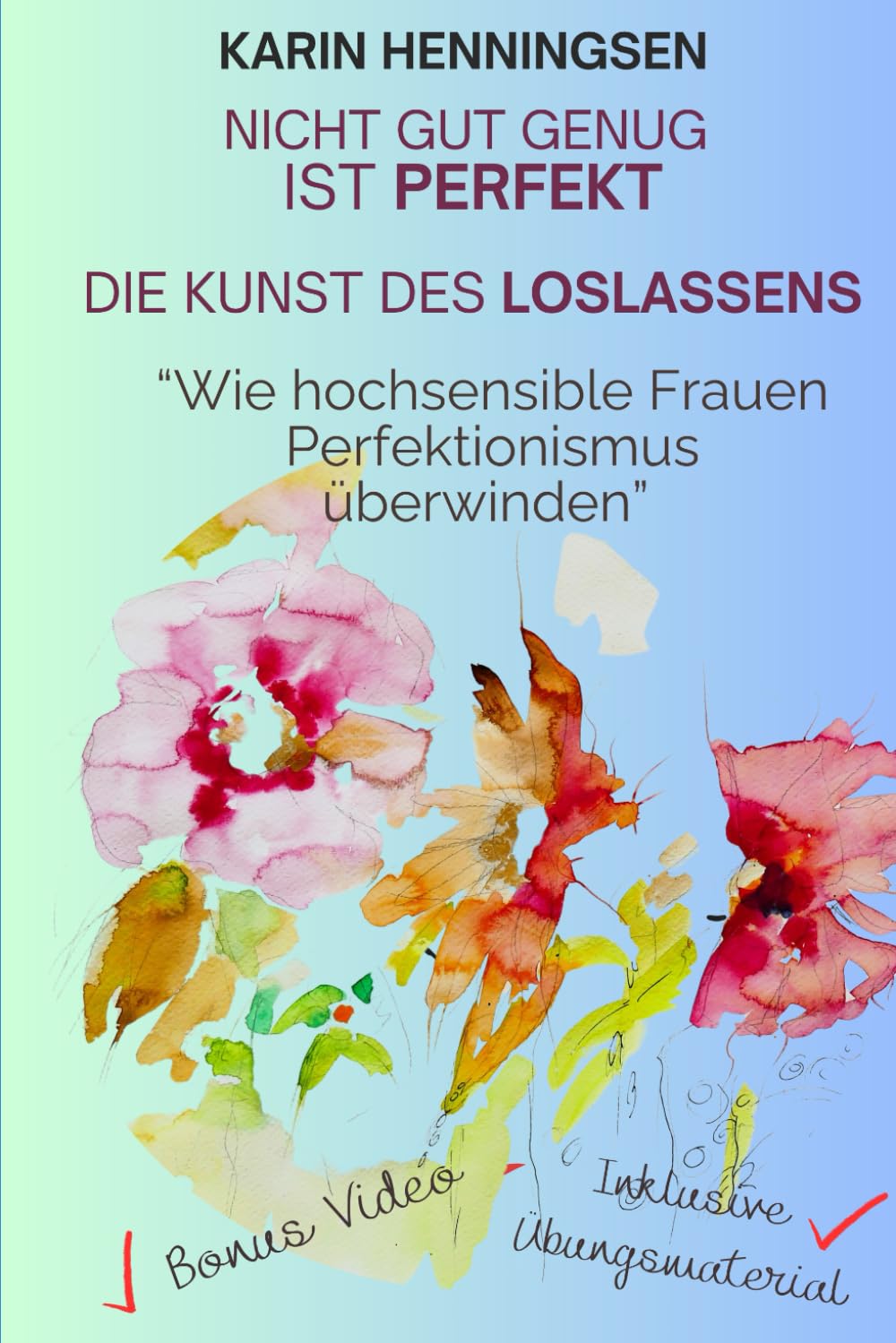 Nicht gut genug ist perfekt - Die Kunst des Loslassens: Wie hochsensible Frauen Perfektionismus überwinden Medicine