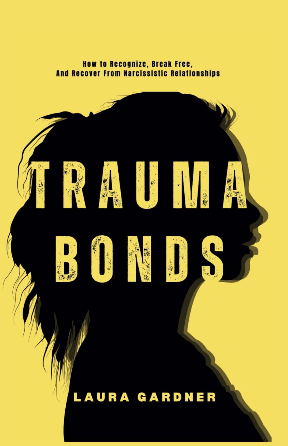 Trauma Bonds: How to Recognize, Break Free, and Recover From Narcissistic Relationships book