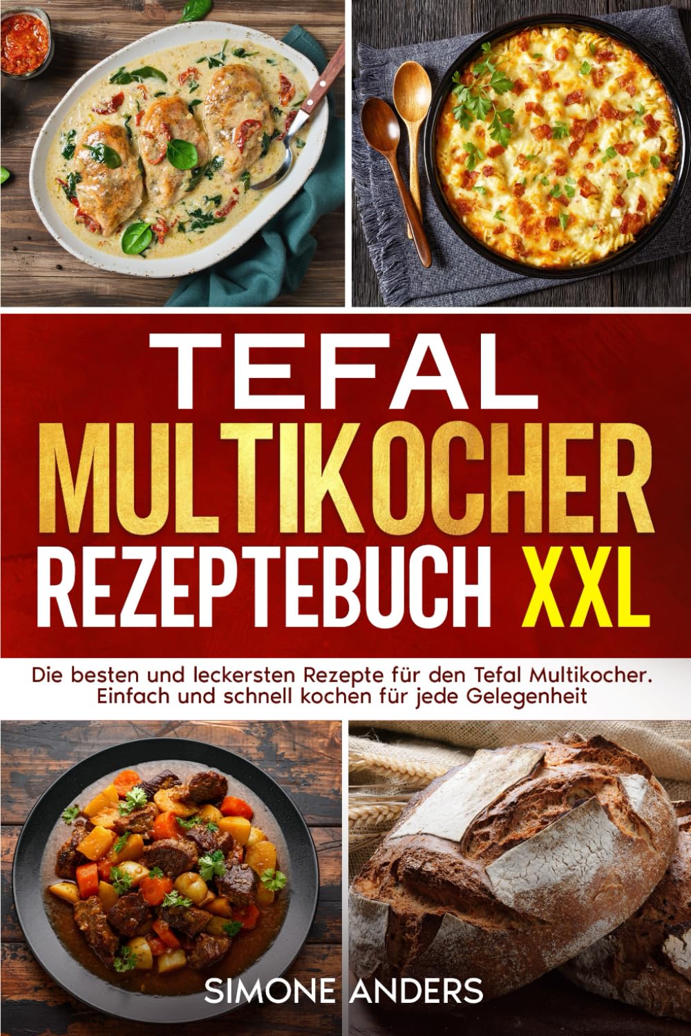 Tefal Multikocher Rezeptebuch XXL: Die besten und leckersten Rezepte für den Tefal Multikocher. Einfach und schnell kochen für jede Gelegenheit. Cooking & Enjoying