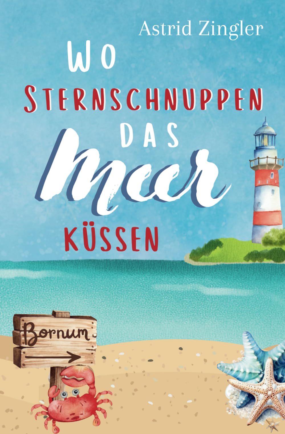 Wo Sternschnuppen das Meer küssen: Sylt-Roman (Sylt Forever-Reihe) Holiday Reading