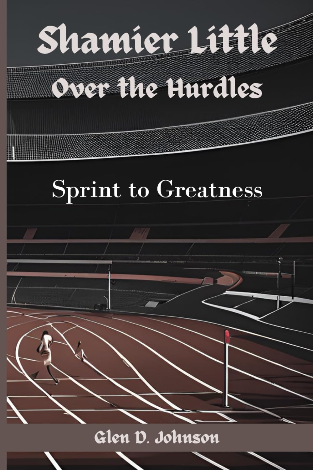 Shamier Little: Over the Hurdles: Sprint to Greatness Leisure & Fun