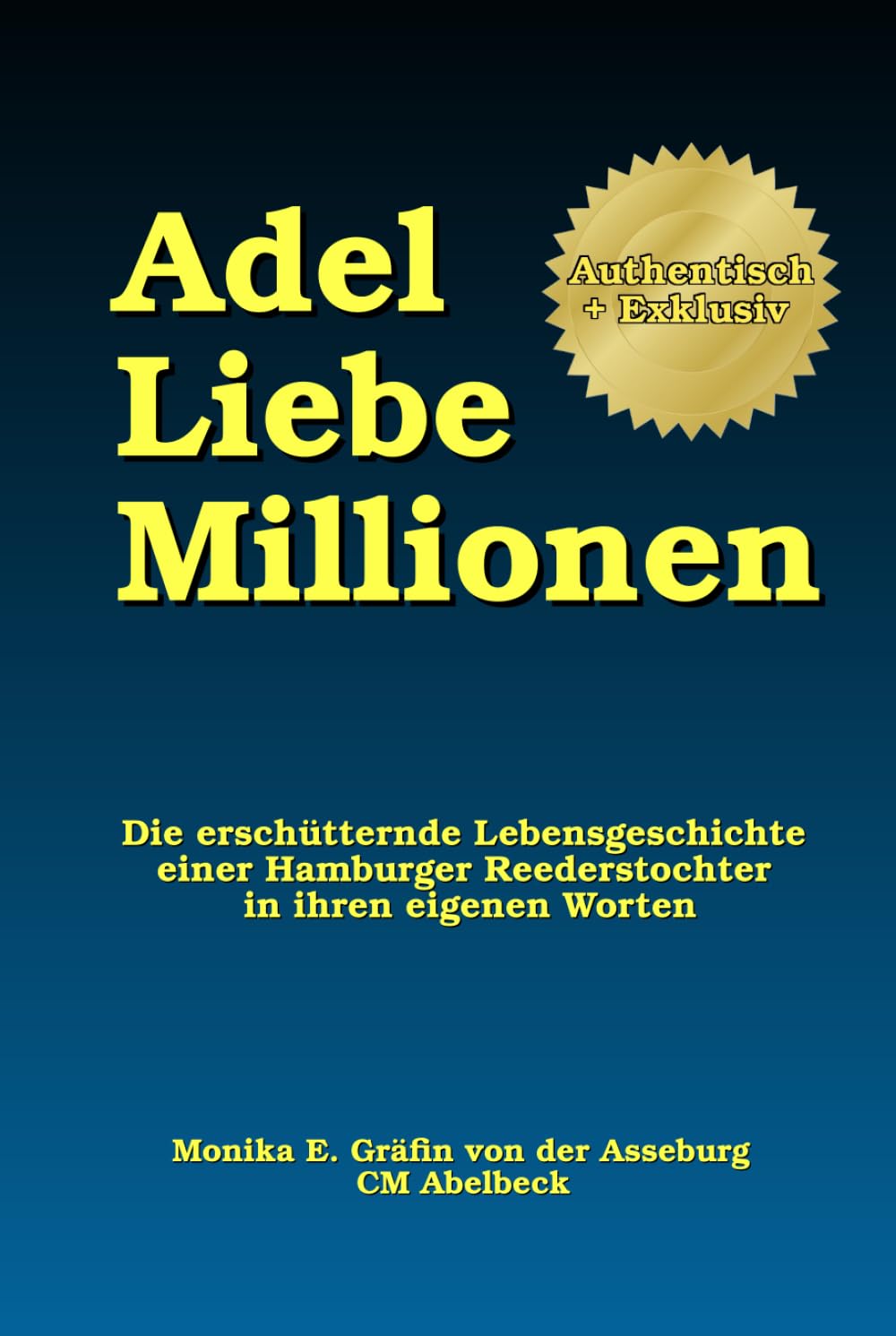Adel, Liebe, Millionen: Die erschütternde Lebensgeschichte einer Hamburger Reederstochter in ihren eigenen Worten Art & Literature