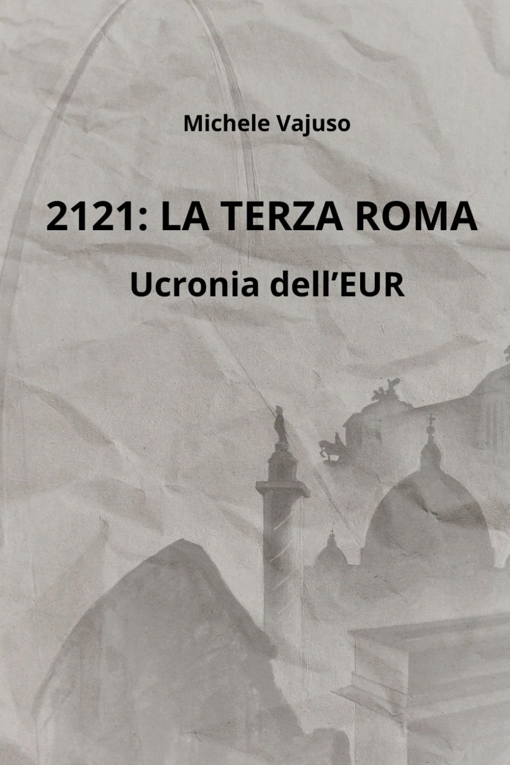 2121: LA TERZA ROMA: Ucronia dell' EUR book