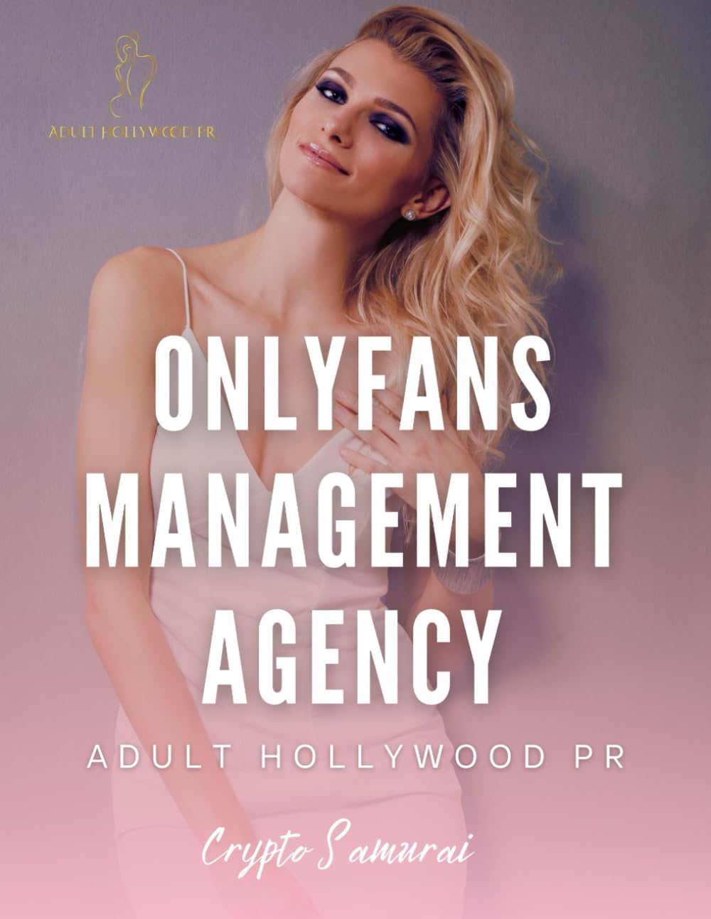 Onlyfans Management Agency Start Up Guide: Adult Hollywood PR Premium Onlyfans Management Agency Books
