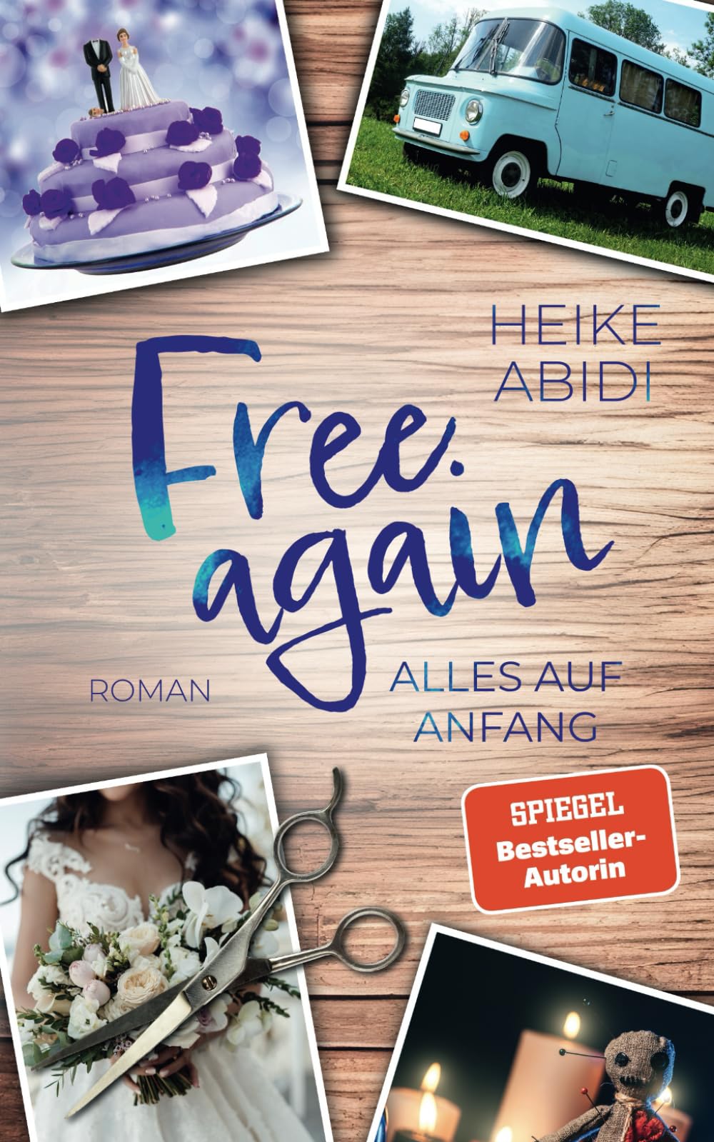 Free Again – Alles auf Anfang: Ein humorvoller Liebesroman von Bestsellerautorin Heike Abidi book