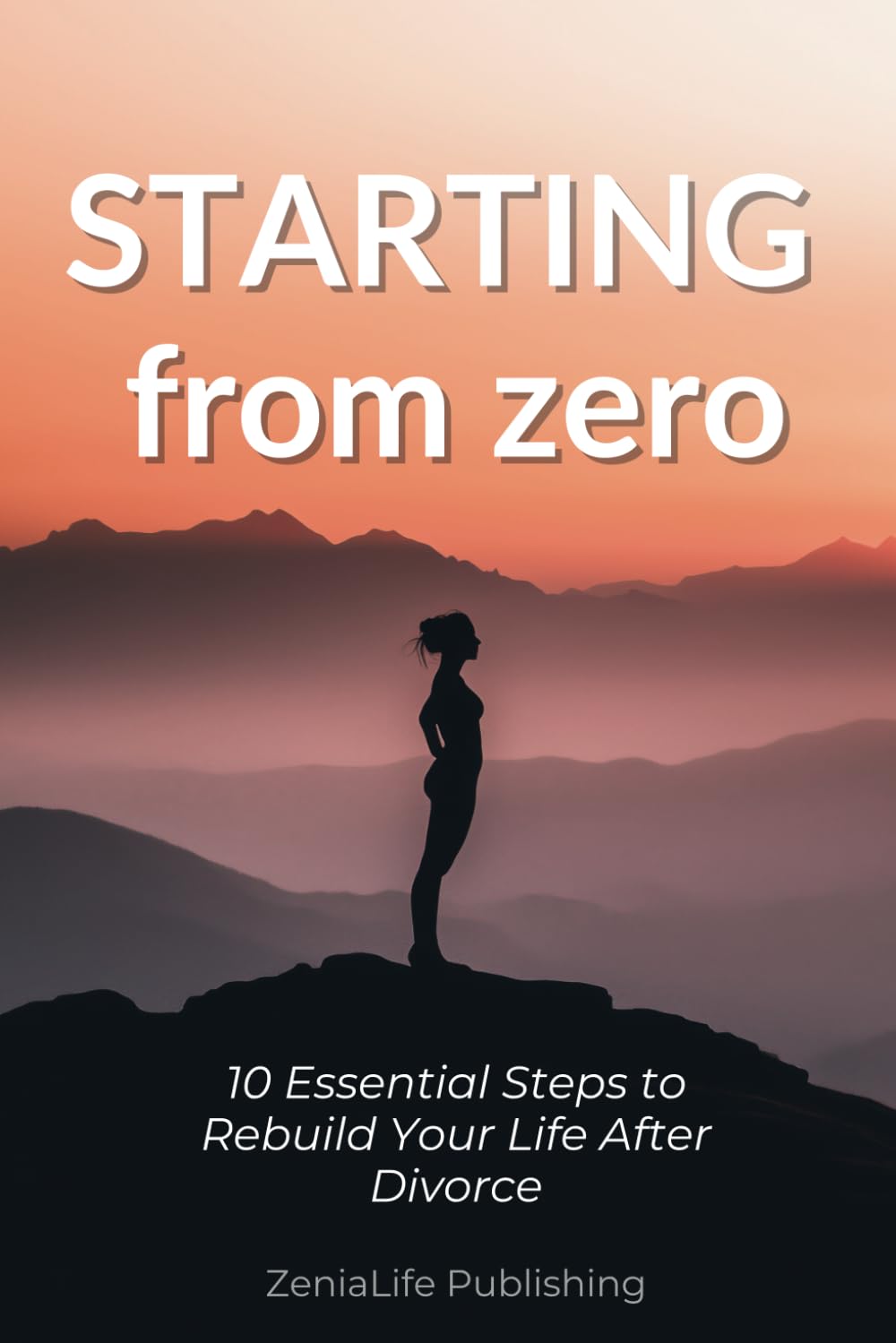 Starting from Zero: 10 Essential Steps to Rebuild Your Life After Divorce Law