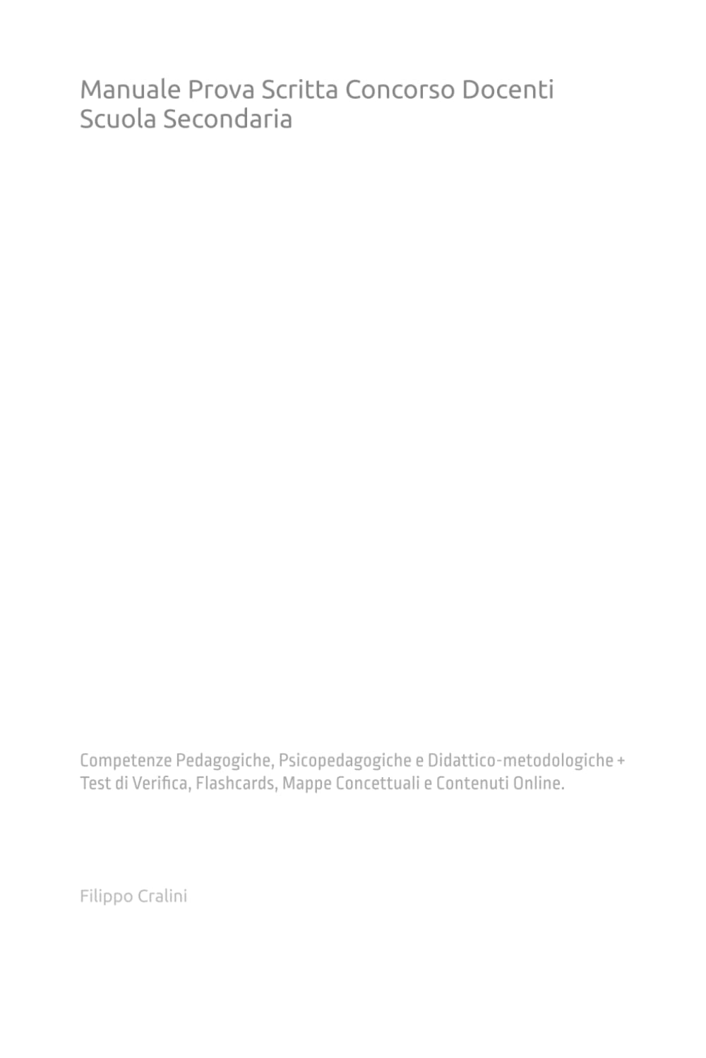 Manuale Prova Scritta Concorso Docenti Scuola Secondaria: Competenze Pedagogiche, Psicopedagogiche e Didattico-metodologiche + Test di Verifica, Flashcards, Mappe Concettuali e Contenuti Online. book