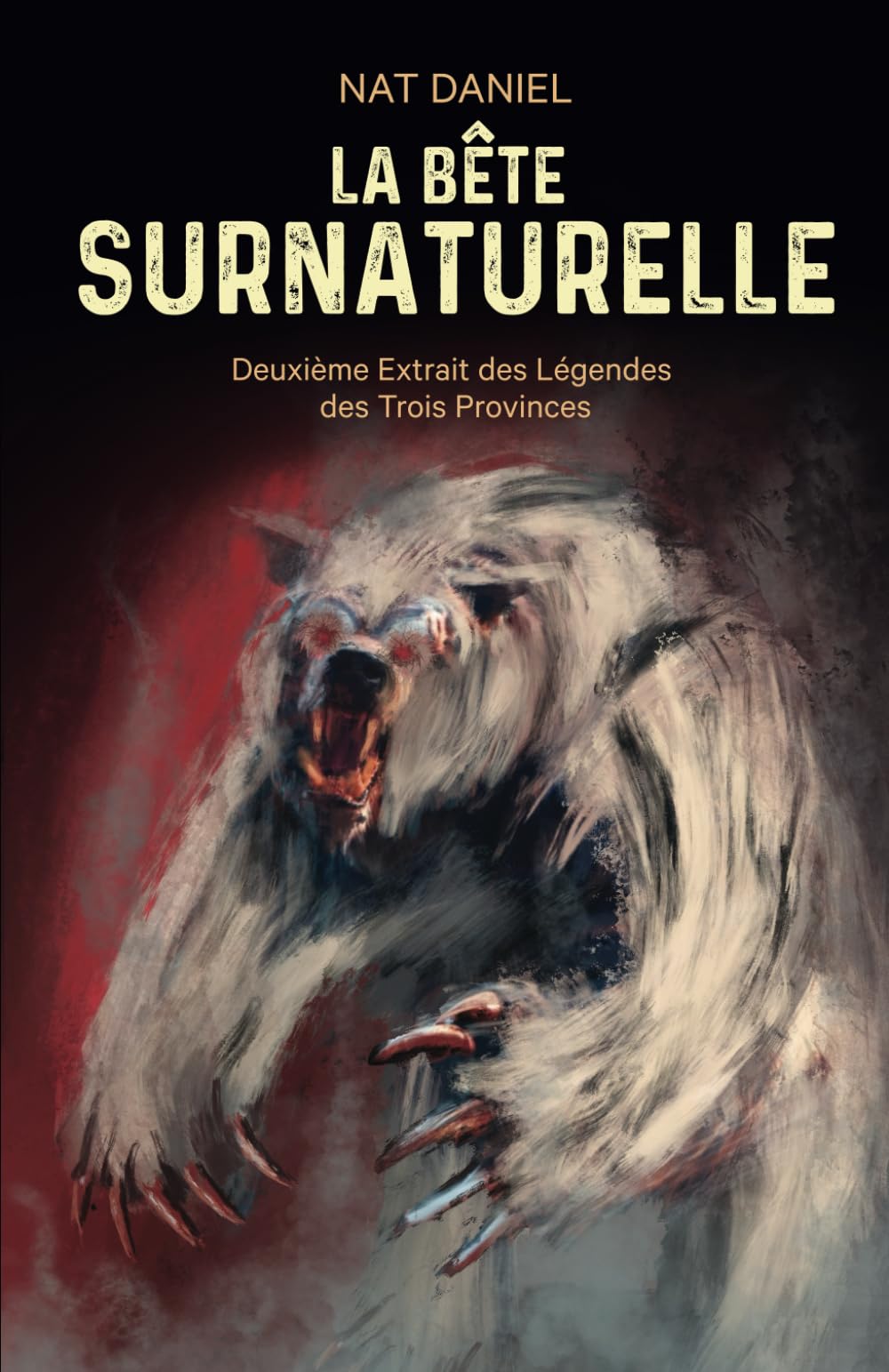 LA BÊTE SURNATURELLE: Deuxième extrait des Légendes des Trois Provinces book