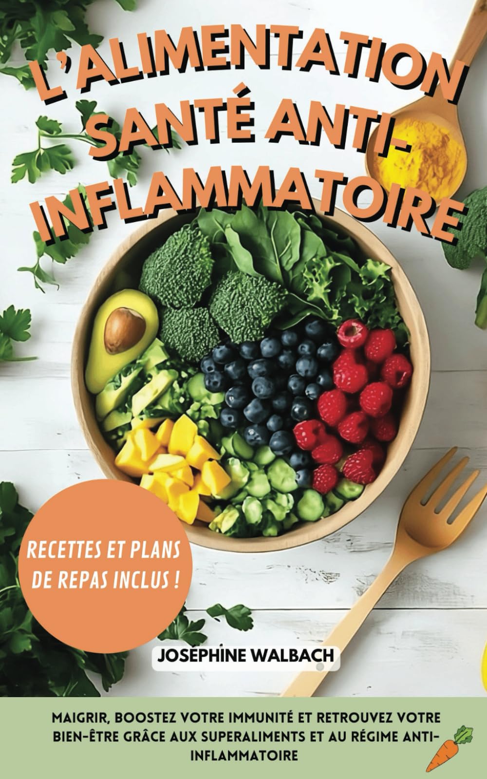 L’alimentation santé anti-inflammatoire: Maigrir, boostez votre immunité et retrouvez votre bien-être grâce aux superaliments et au régime anti-inflammatoire Health, Nutrition & Fitness