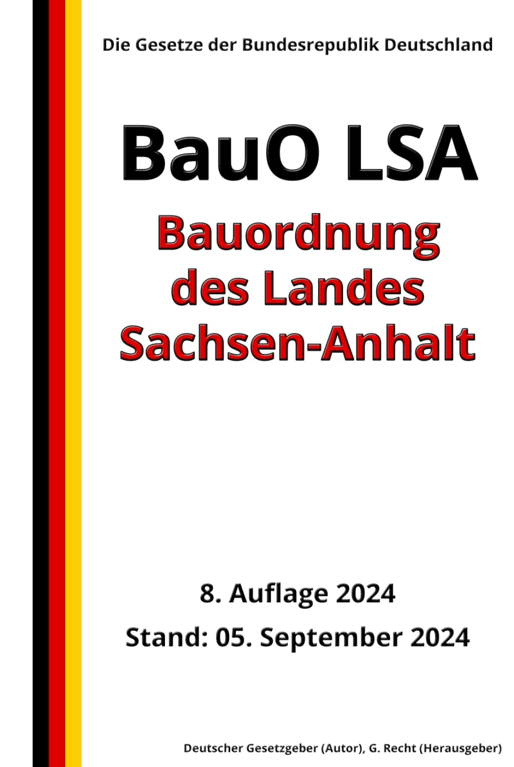 Bauordnung des Landes Sachsen-Anhalt (BauO LSA), 8. Auflage 2024: Die Gesetze der Bundesrepublik Deutschland Business, Finance & Career