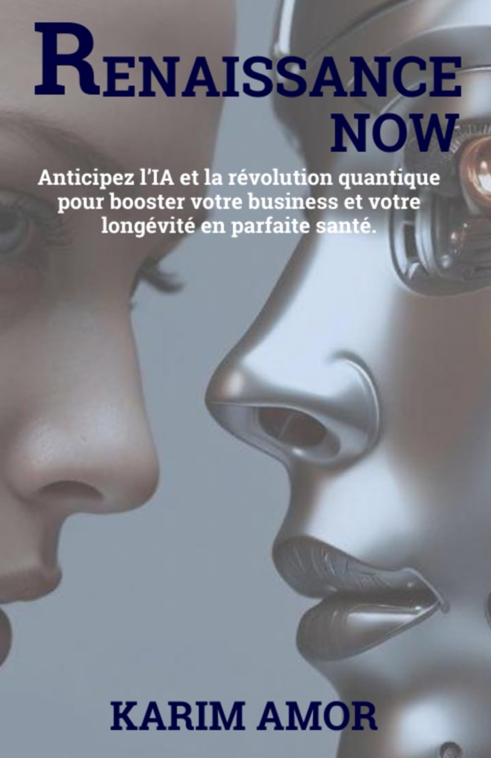 RENAISSANCE NOW: Anticipez l’IA et la révolution quantique pour booster votre business et votre longévité en parfaite santé. book