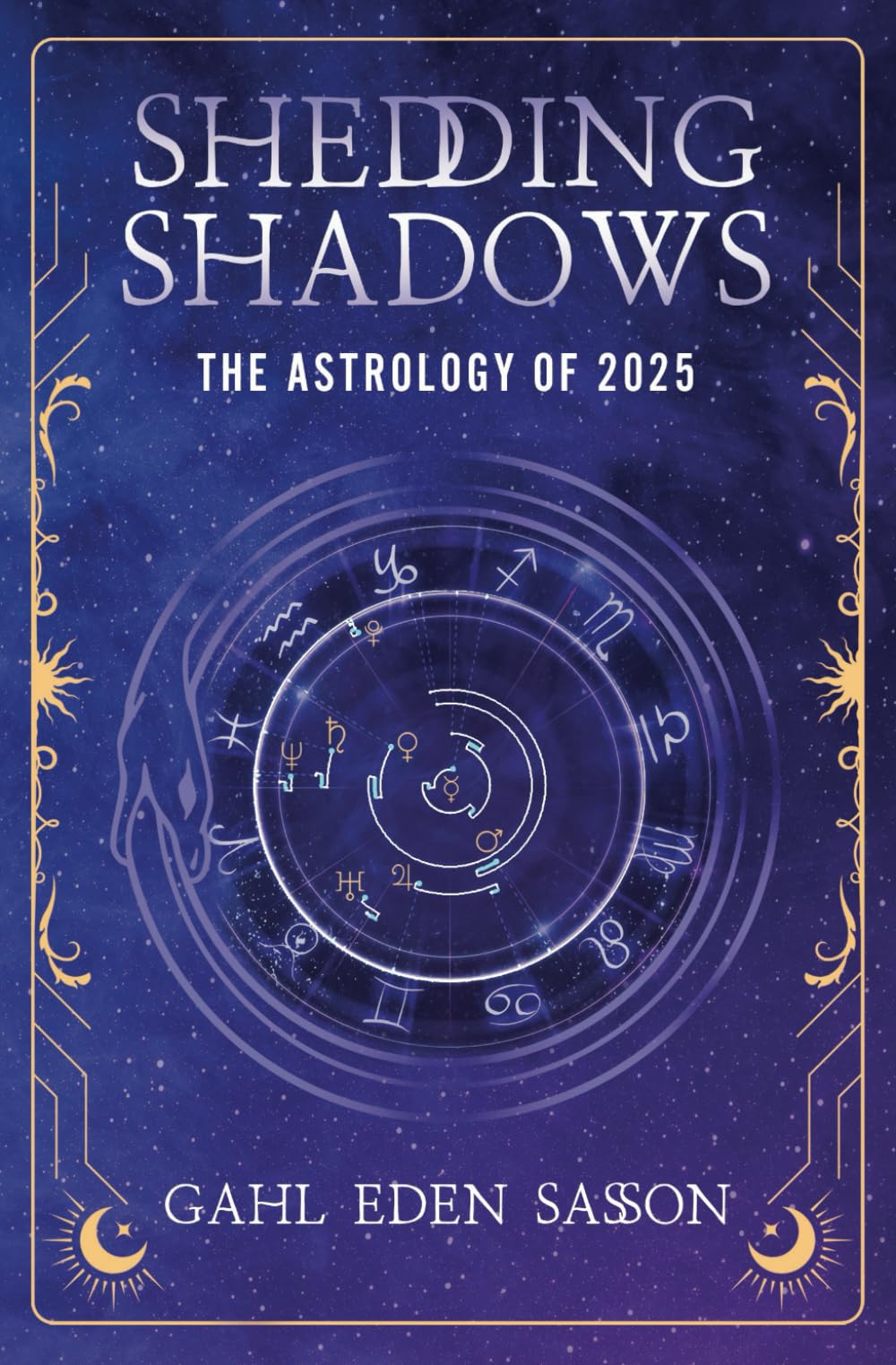 Shedding Shadows: The Astrology of 2025 - A Complete Planner Workbook and Guide to Astrological Predictions , Moon Phase and Magic Calendar , Kabbalah , Numerology , and Horoscope Insight Reference Books