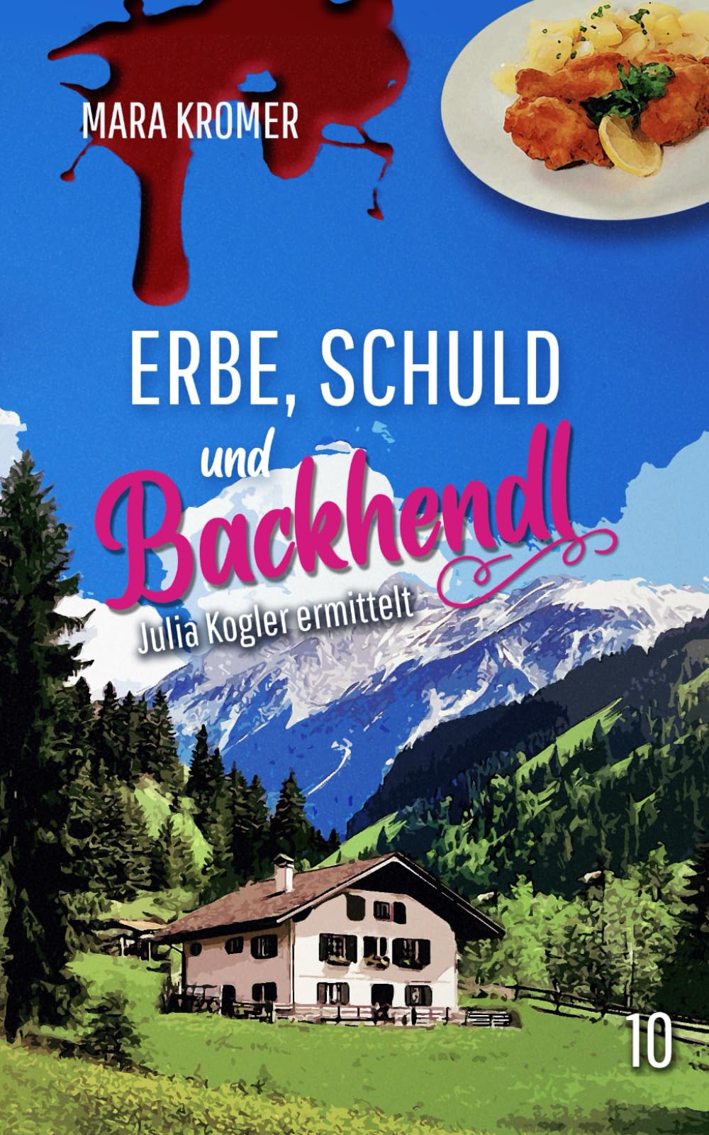 Erbe, Schuld und Backhendl: Julia Kogler ermittelt Band 10 Contemporary literature