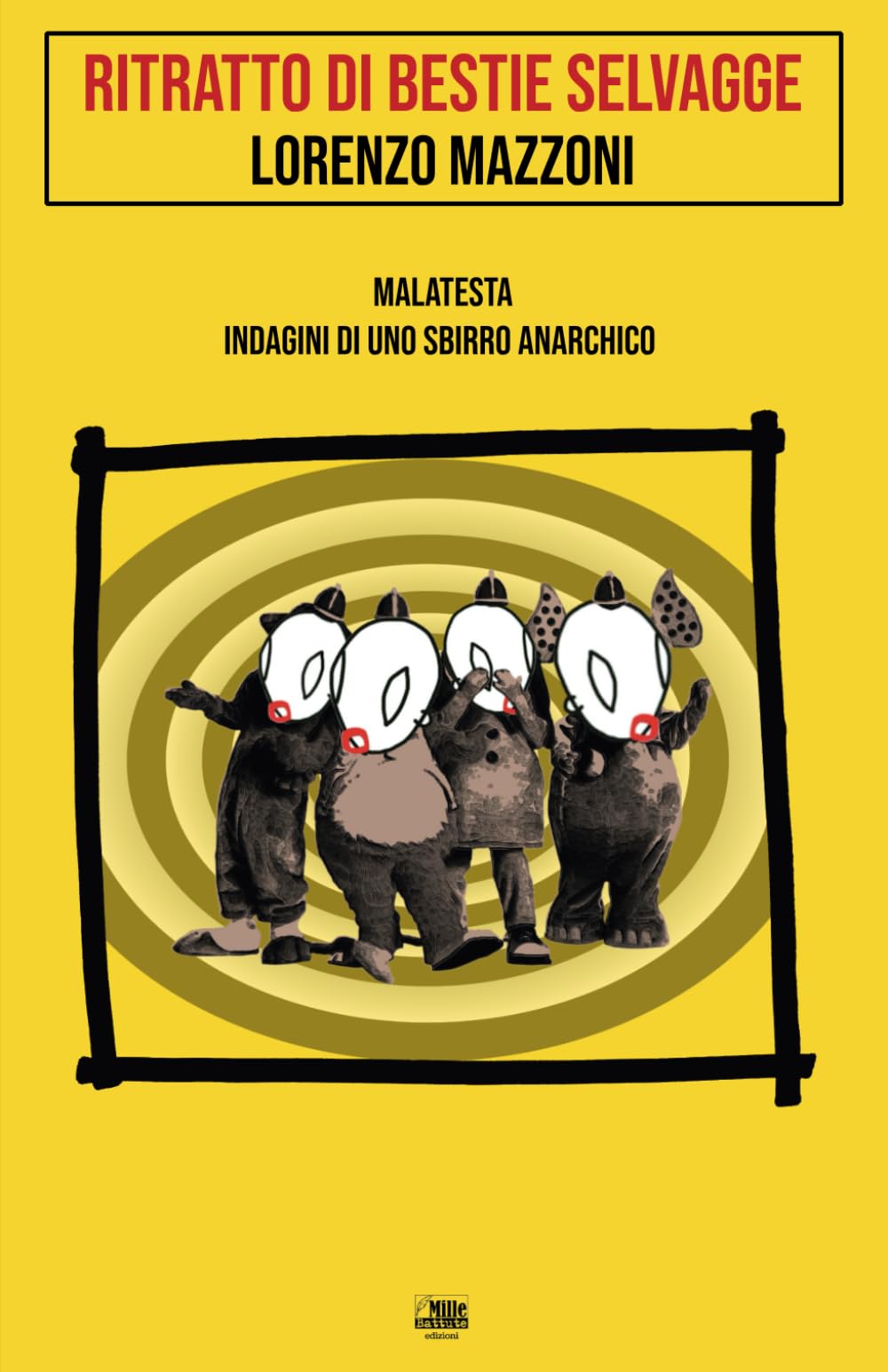 Ritratto di bestie selvagge: Malatesta. Indagini di uno sbirro anarchico book