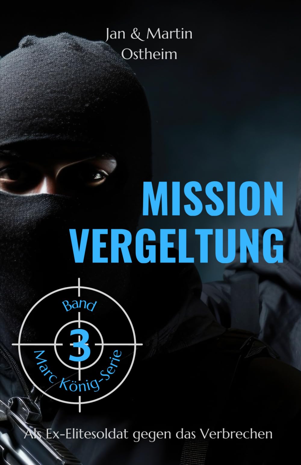 MISSION VERGELTUNG: Als Ex-Elitesoldat gegen das Verbrechen (Die Marc König-Serie, Band 3) Action & Adventure
