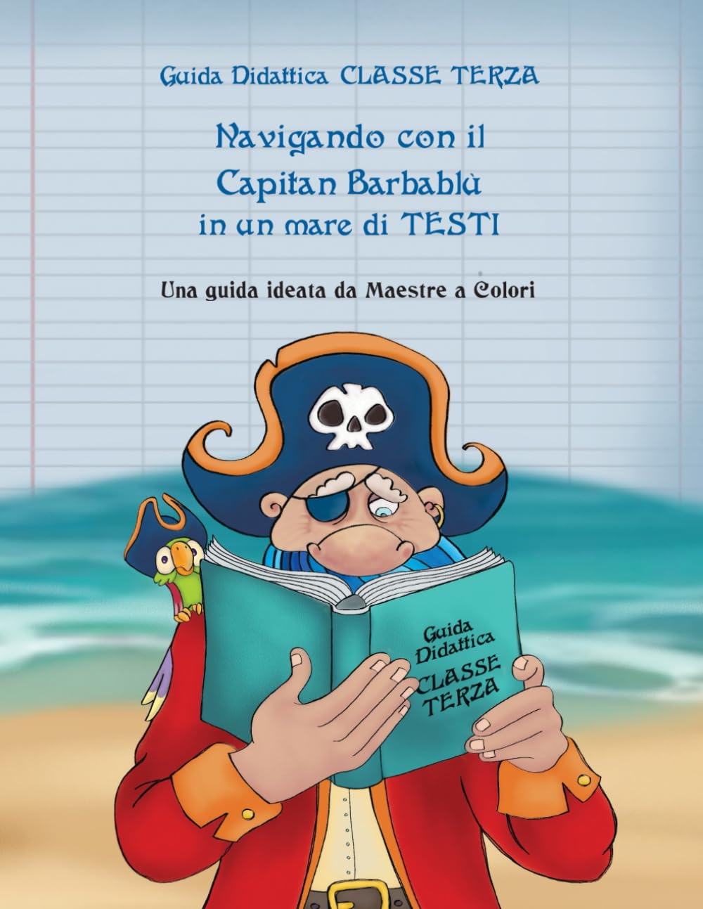 Guida didattica italiano classe terza: Navigando con il Capitan Barbablù in un mare di testi (Il tesoro del pirata Babrbabù) Non-fiction