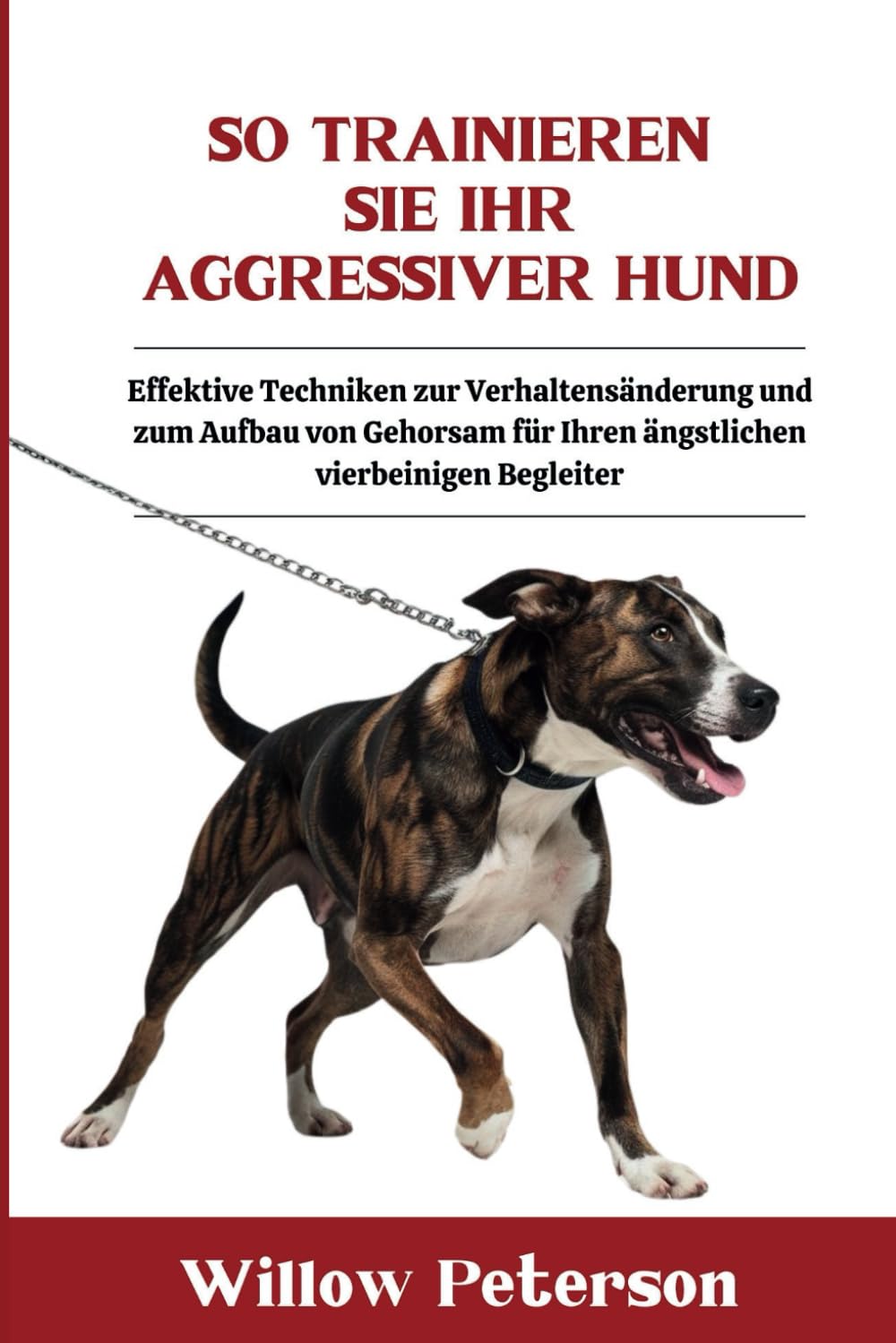 So trainieren Sie Ihr Aggressiver Hund: Effektive Techniken zur Verhaltensänderung und zum Aufbau von Gehorsam für Ihren ängstlichen vierbeinigen Begleiter Pets