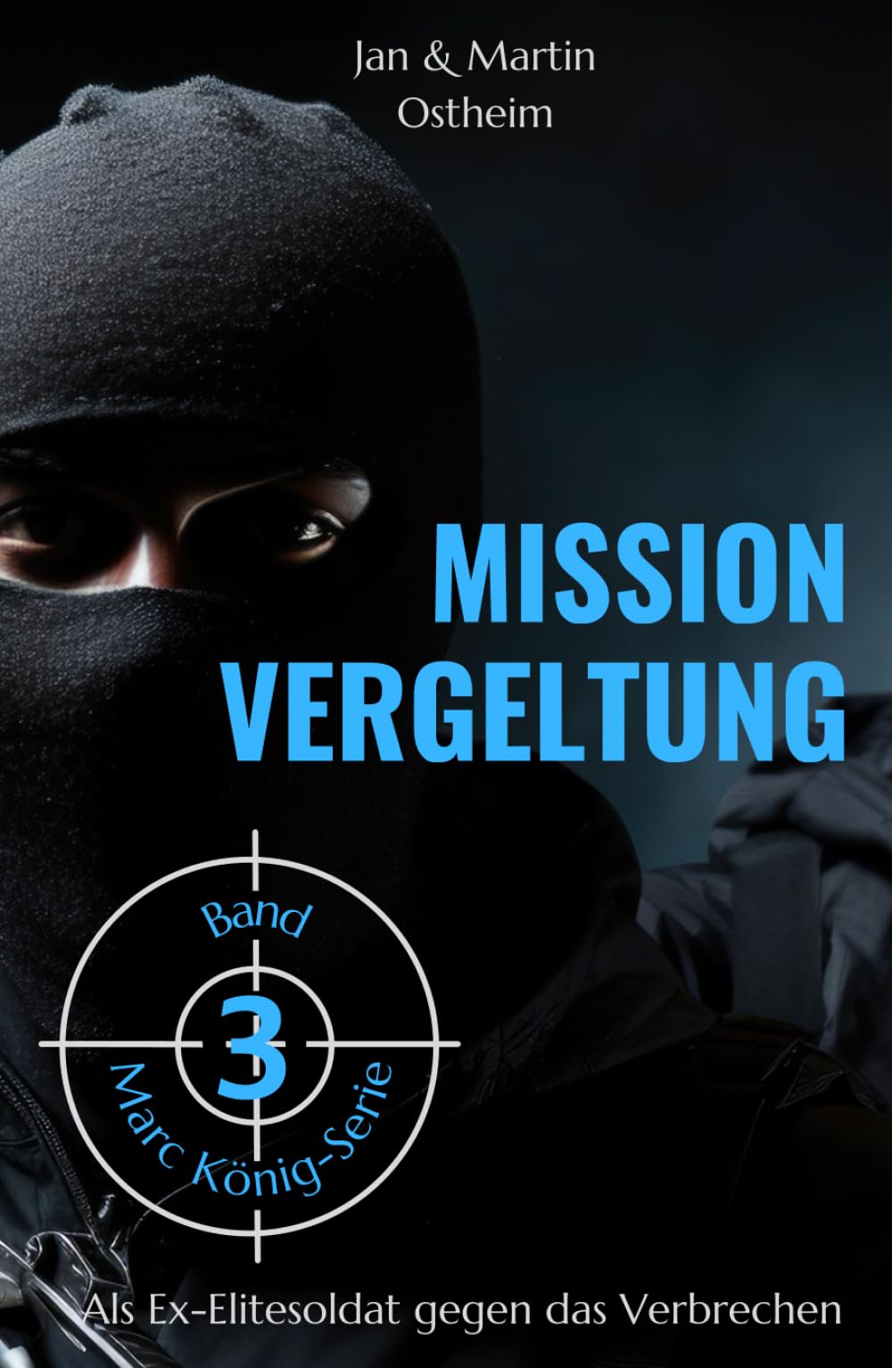 MISSION VERGELTUNG: Als Ex-Elitesoldat gegen das Verbrechen (Die Marc König-Serie, Band 3) Action & Adventure