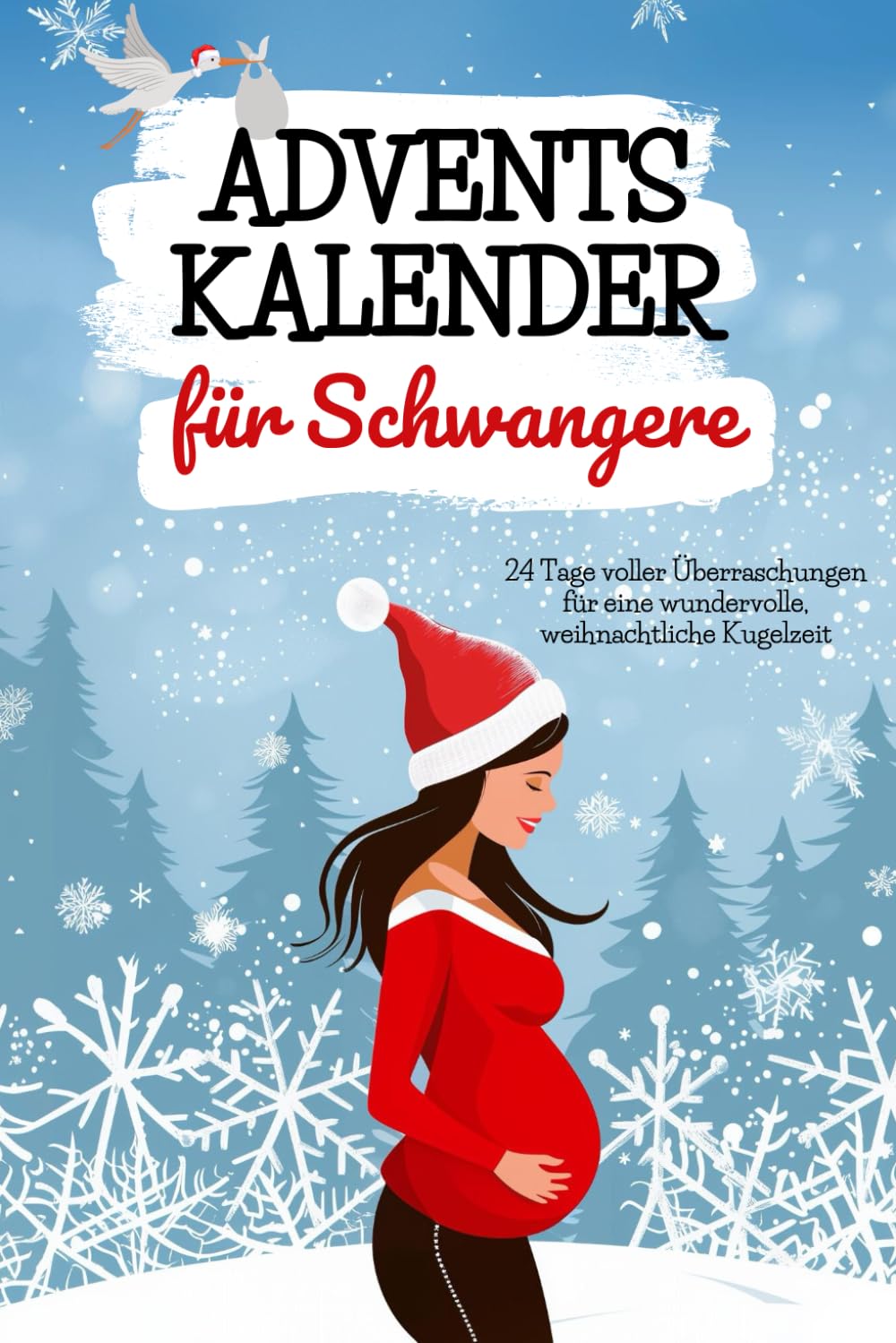 Adventskalender für Schwangere: 24 Tage voller Überraschungen für eine wundervolle, weihnachtliche Kugelzeit: Affirmationen, Tipps, Aufgaben und ... Das perfekte Geschenk für eine werdende Mama! Lifestyle