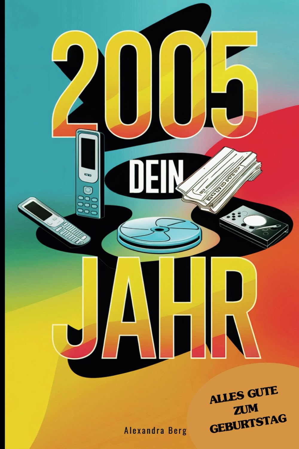 2005 – Dein Jahr: Das perfekte Geschenk voller Erinnerungen, Fakten und unvergesslicher Ereignisse book