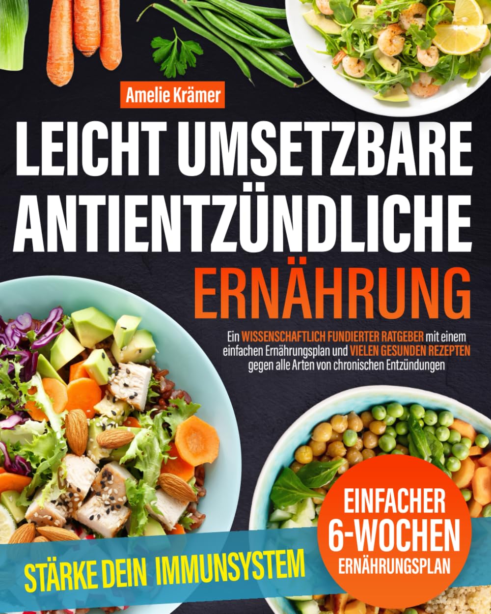Leicht umsetzbare antientzündliche Ernährung: Ein wissenschaftlich fundierter Ratgeber mit einem einfachen Ernährungsplan und vielen gesunden Rezepten gegen alle Arten von chronischen Entzündungen Health, Nutrition & Fitness