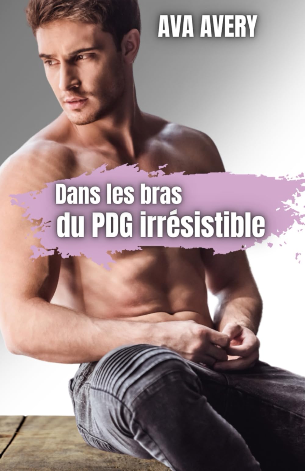 Dans les bras du PDG irrésistible: Romance contemporaine addictive (Les beaux milliardaires de New York, Band 1) Contemporary Romance