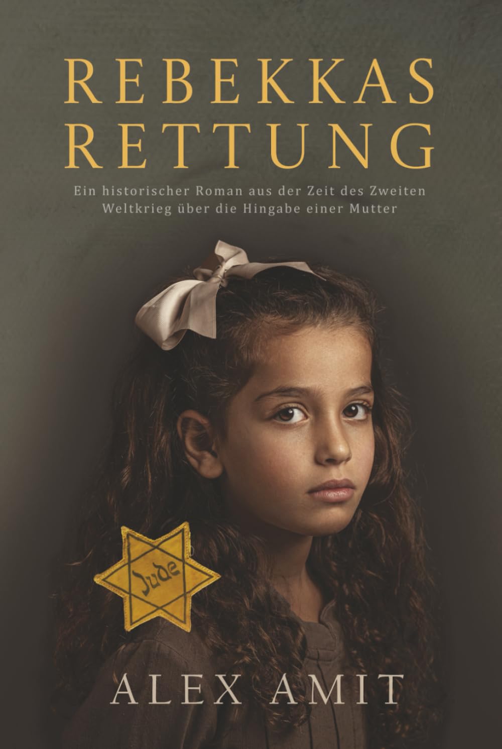 Rebekkas Rettung: Ein historischer Roman aus der Zeit des Zweiten Weltkrieg über die Hingabe einer Mutter (Frauen von Mut und Krieg) Historical Fiction