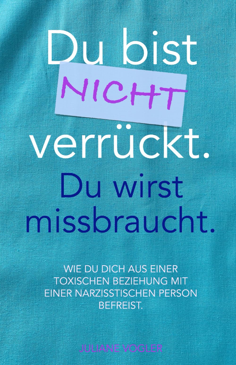 Du bist nicht verrückt. Du wirst missbraucht.: Wie du dich aus einer toxischen Beziehung mit einer narzisstischen Person befreist. Partnership & Love