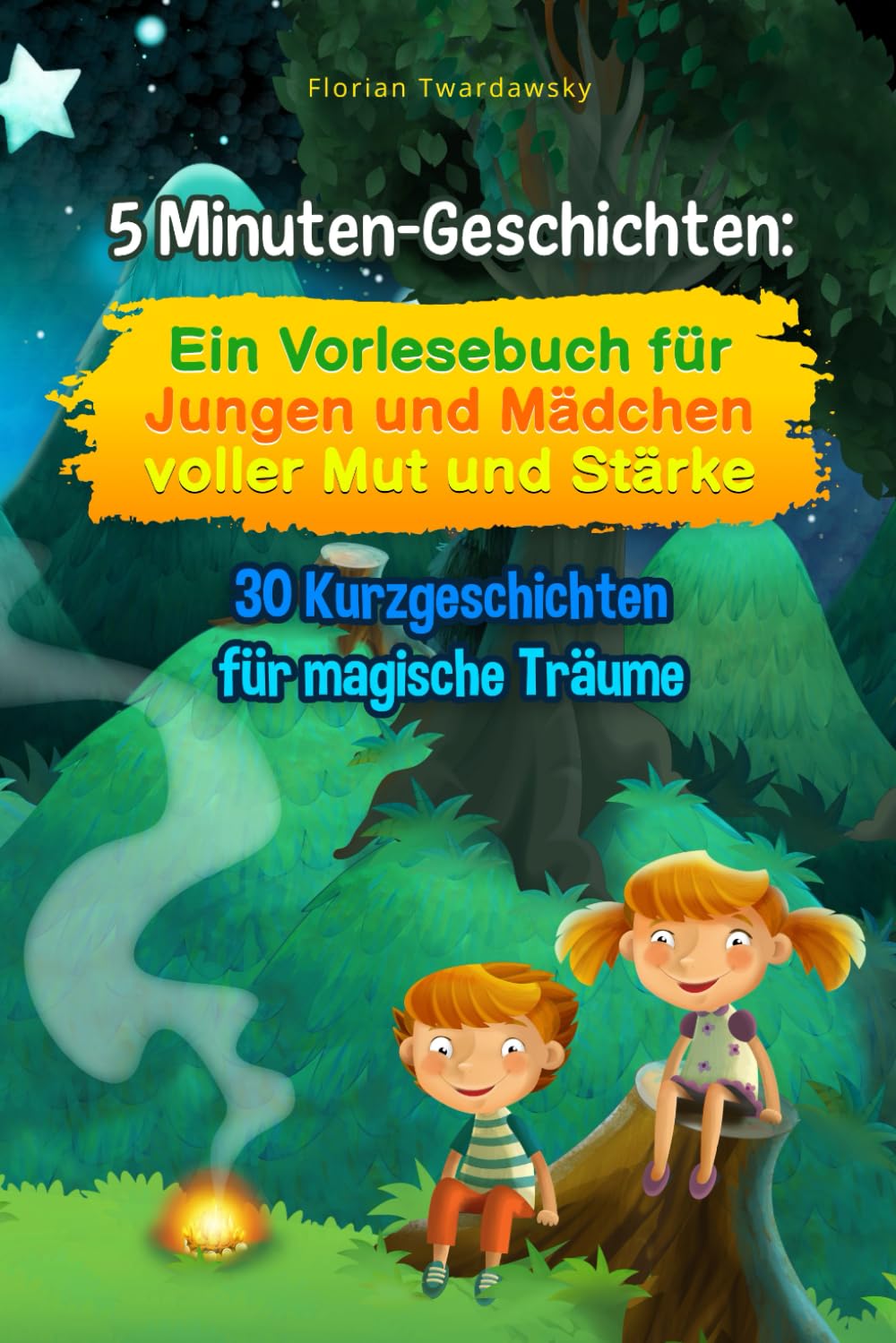 5 Minuten-Geschichten: Ein Vorlesebuch für Jungen und Mädchen voller Mut und Stärke: 30 Kurzgeschichten für magische Träume Parents & Children