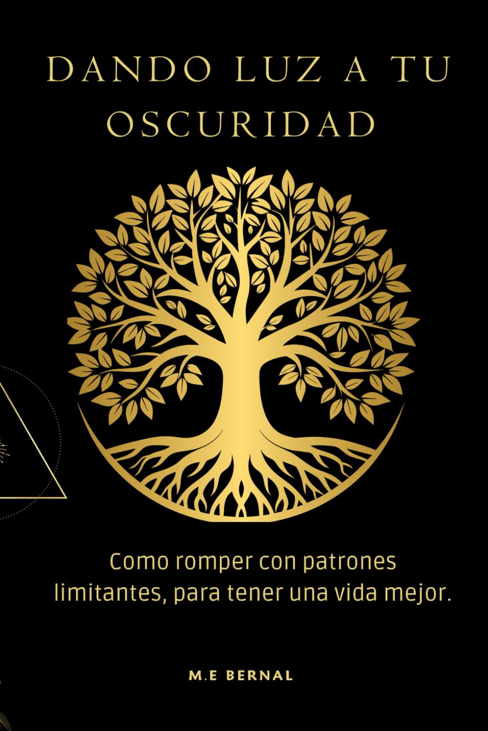 Dando luz a tu oscuridad.: Como romper con patrones limitantes, para tener una vida mejor. book