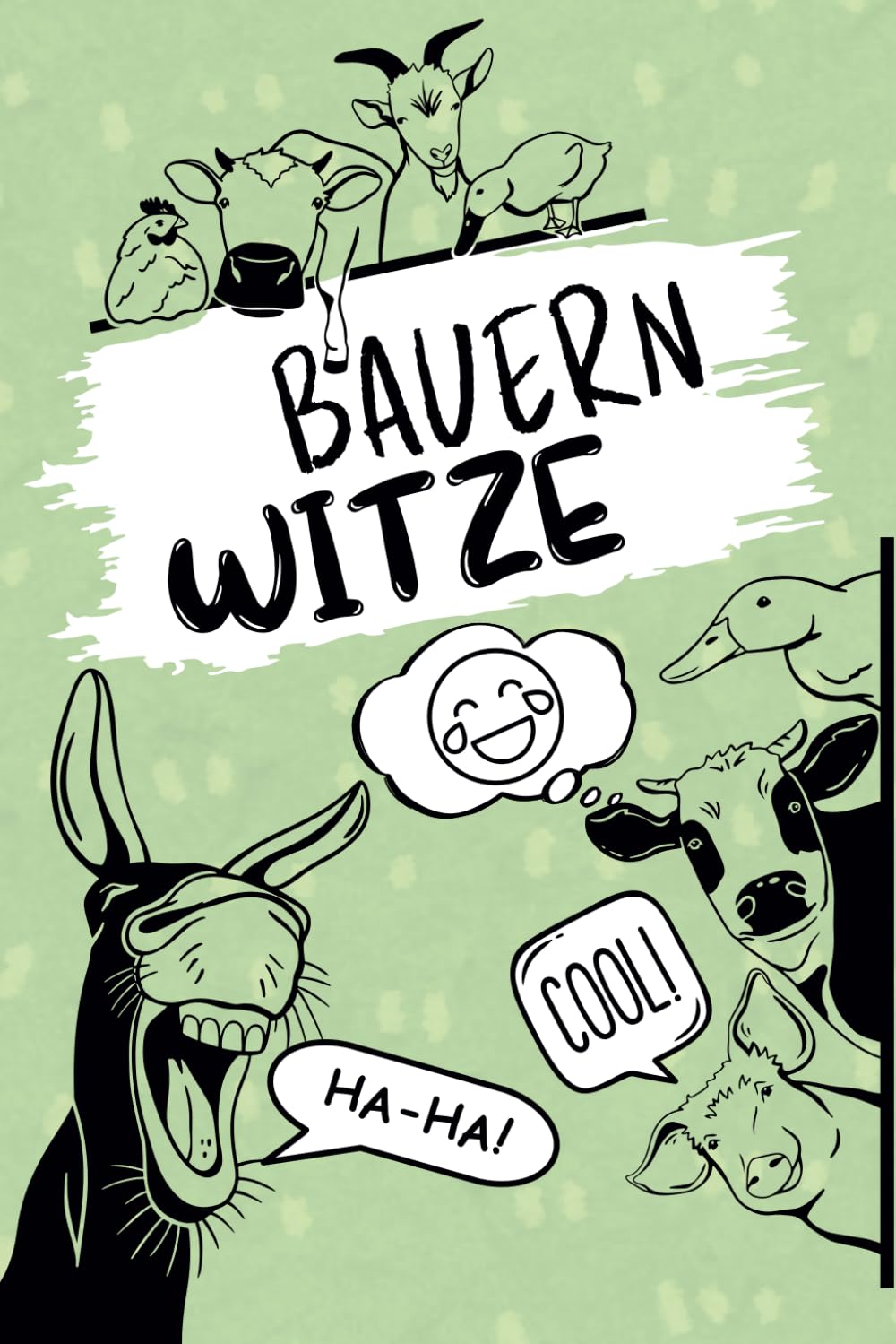 lustige Witzesammlung rund um das Thema Bauern, Landwirte und Bauernhöfe: 120 Witze zum Totlachen Essays & Short Stories