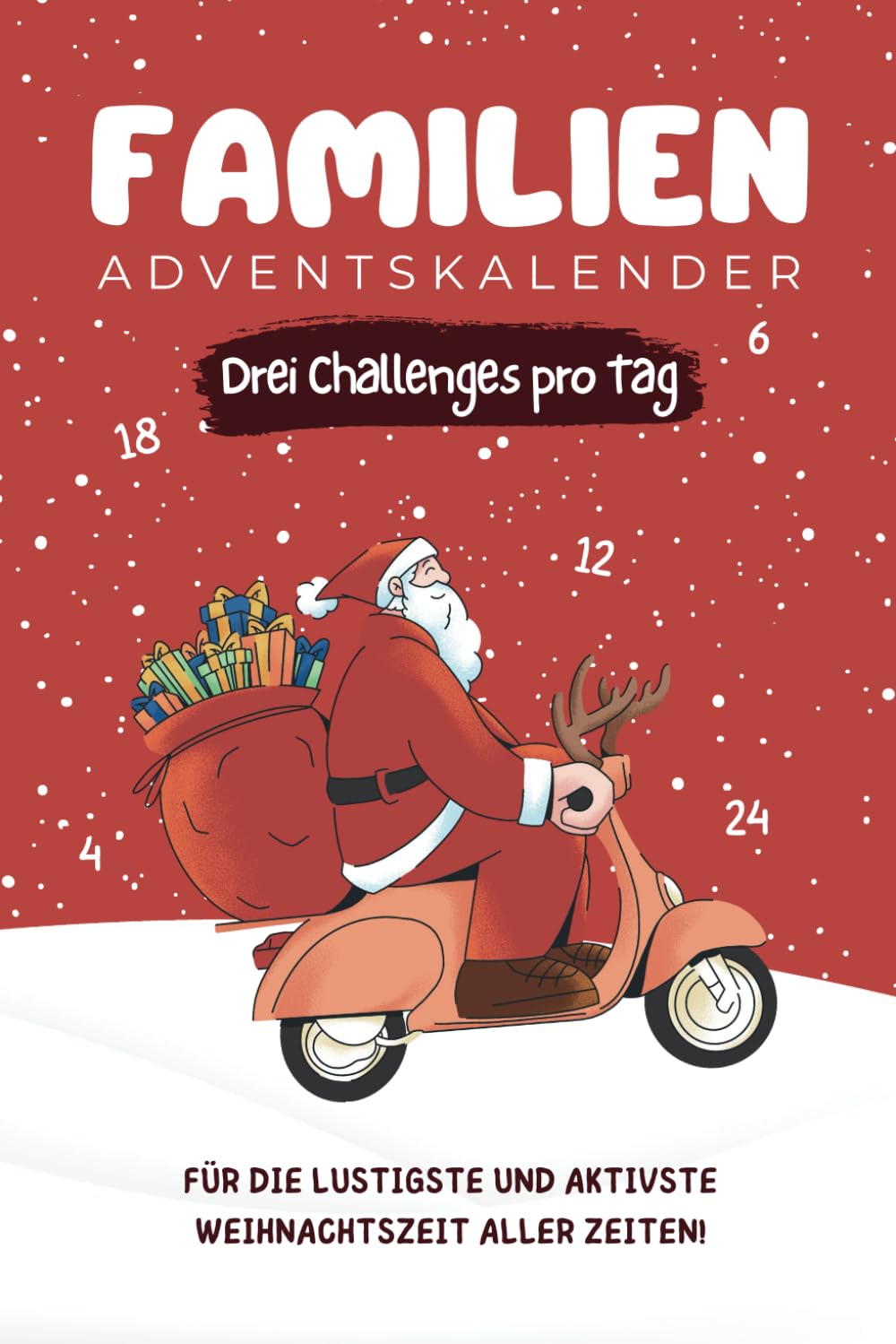 Familien Adventskalender: Täglich 3 Challenges - Denksport, Action, Teamwork. Für die lustigste und aktivste Weihnachtszeit aller Zeiten! Lifestyle