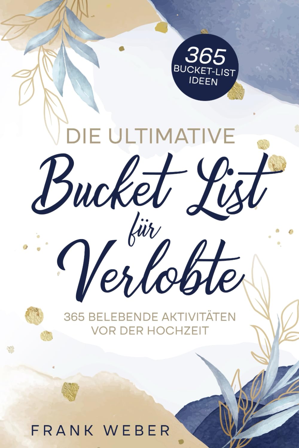 Die ultimative Bucket List für Verlobte: 365 belebende Aktivitäten vor der Hochzeit Learning & Reference