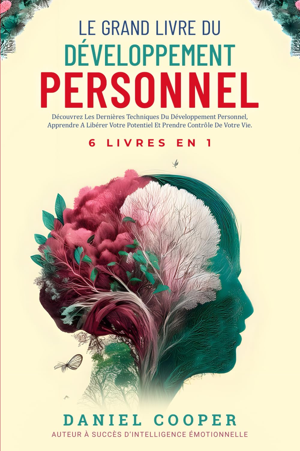 LE GRAND LIVRE DU DÉVELOPPEMENT PERSONNEL | 6 LIVRES EN 1: Améliorez-vous avec Intelligence Emotionnelle, Force Mentale et TCC. Apprenez à Arrêter de ... des Tactiques de Conversation Avancées Health, Nutrition & Fitness