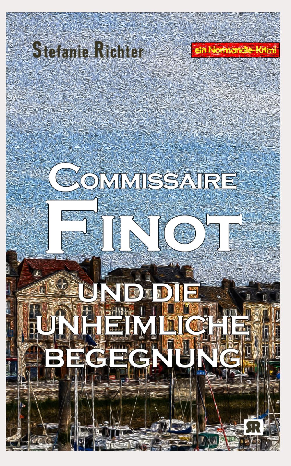 Commissaire Finot und die unheimliche Begegnung: Ein Normandie-Krimi Detective & CSI