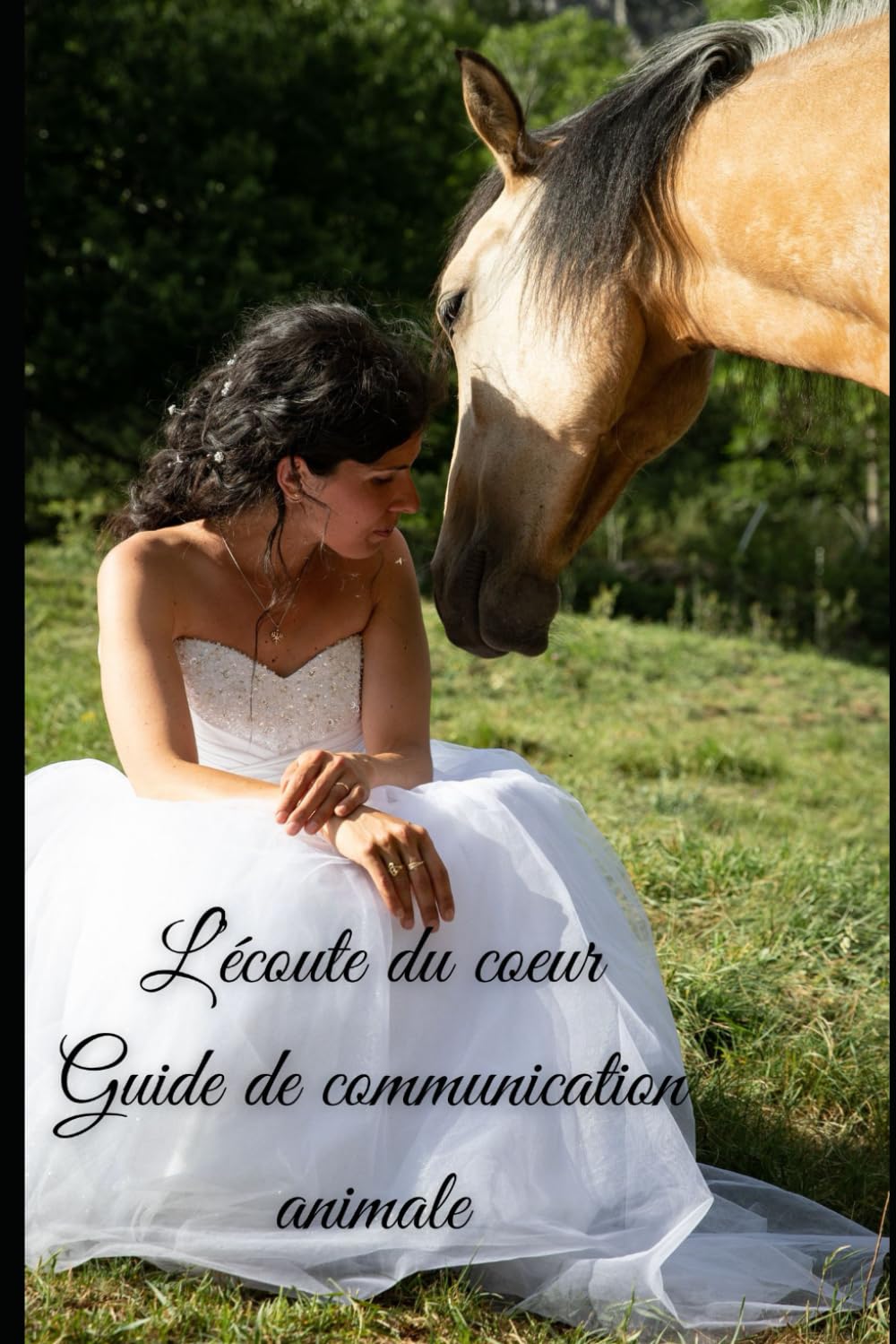 L'écoute du coeur, guide de communication animale: communication animale HorseSens book