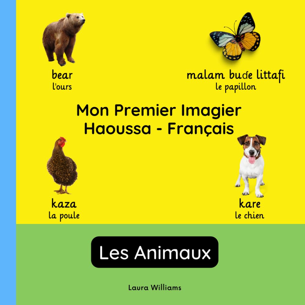 Mon Premier Imagier Haoussa-Français, Les Animaux: Apprendre l'Haoussa pour Enfants et Débutants - Livre Bilingue Illustré en Haoussa avec Traductions Françaises book