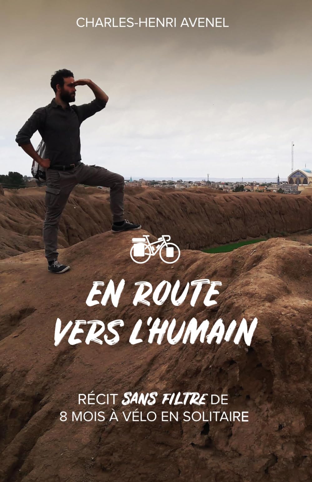 En route vers l'humain: Récit sans filtre de 8 mois à vélo en solitaire book