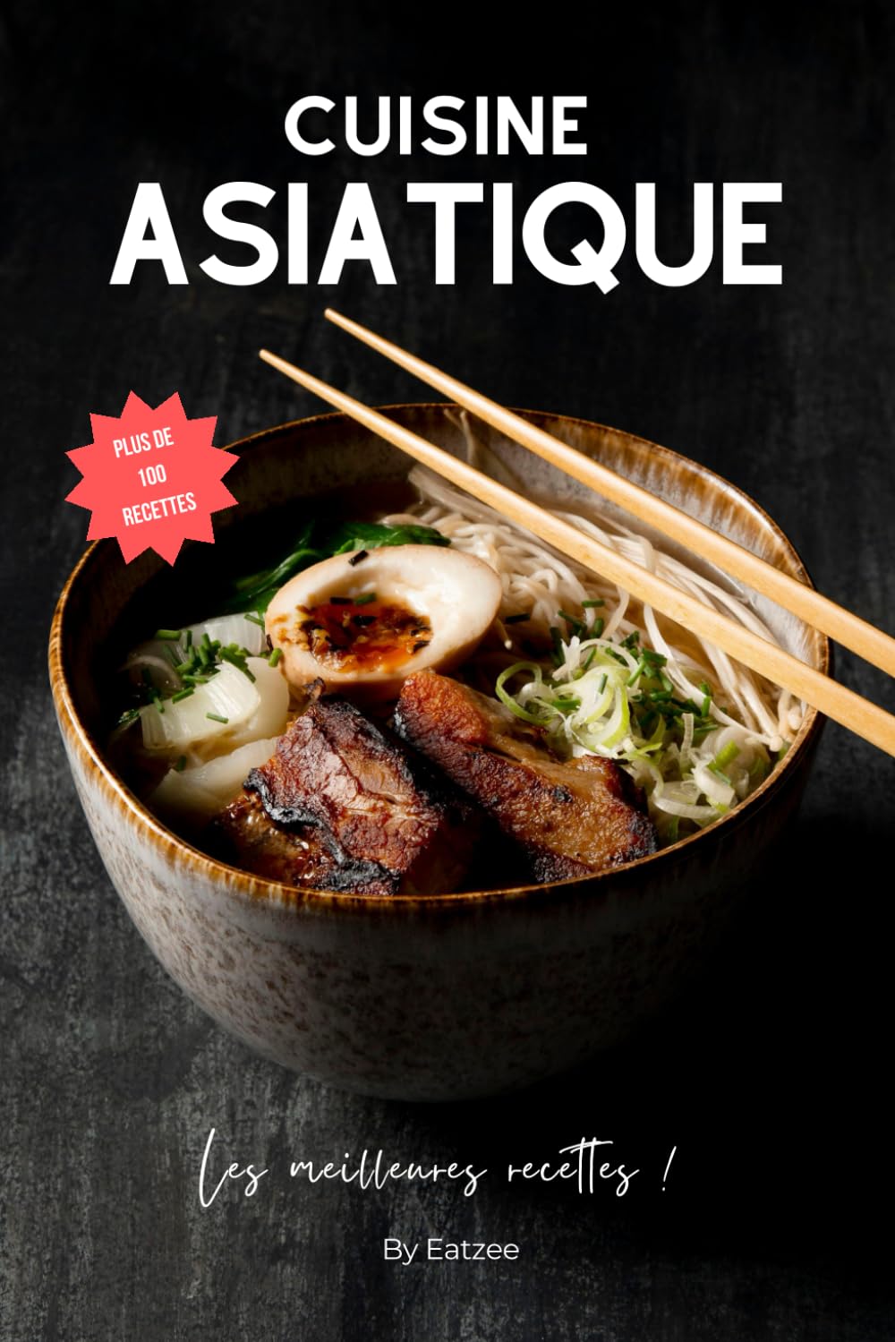Les meilleures recettes de la cuisine asiatique: japonaise, coréenne, thaï, chinoise,... (Cuisine du monde) Cooking & Enjoying