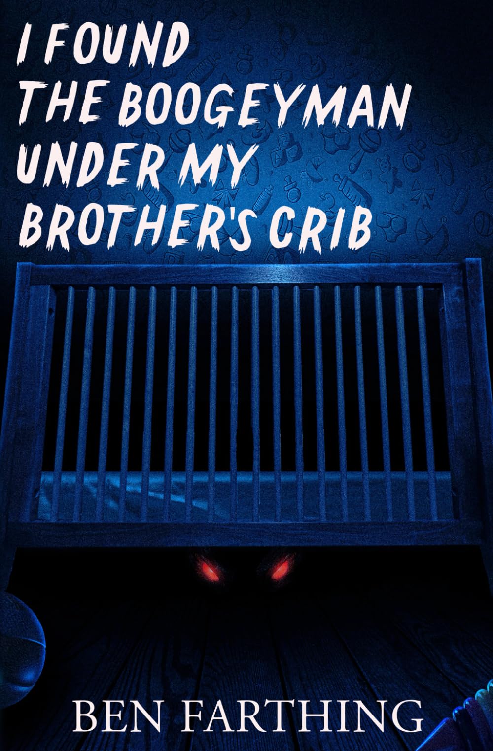 I Found the Boogeyman Under My Brother's Crib (I Found Horror) Horror & Mystery