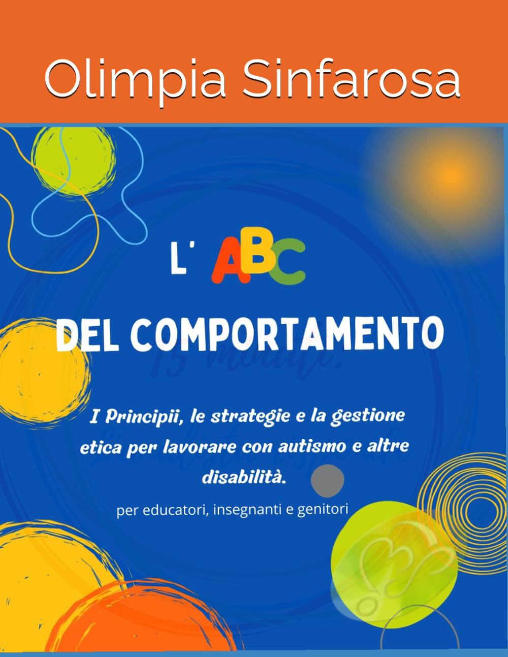 L'ABC del Comportamento: I principi, le strategie e la gestione etica per lavorare con autismo e altre disabilità book