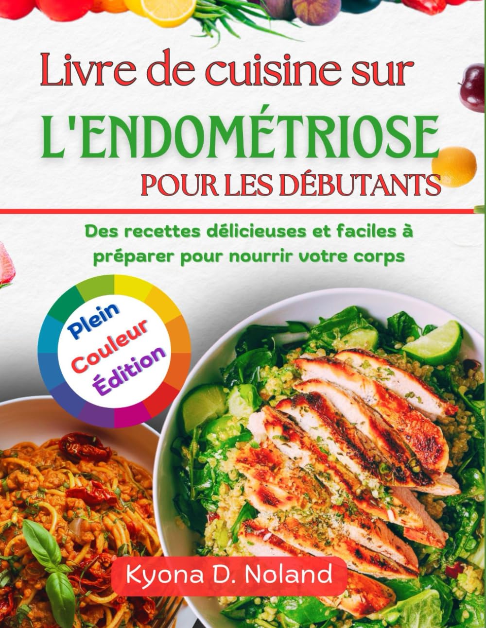 Livre de cuisine sur l'endométriose pour les débutants: Des recettes délicieuses et faciles à préparer pour nourrir votre corps book